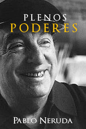 Portada del libro Plenos Poderes de Pablo Neruda