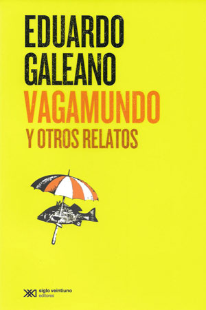 Portada del libro Vagabundo y Otros Relatos de Eduardo Galeano